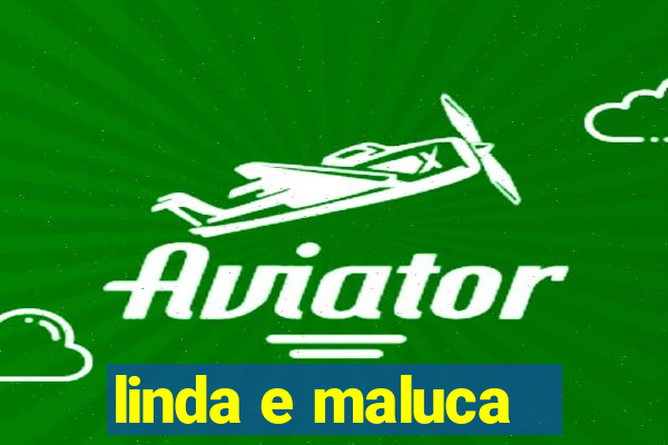 linda e maluca - orochi letra